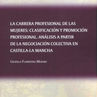 Carrera profesional de las mujeres: clasificación y promoción profesional. Análisis a partir de la negociación colectiva en Castilla-La Mancha