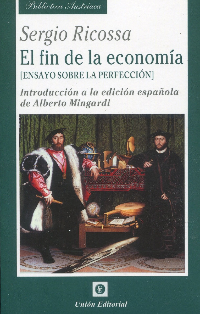 El fin de la economía (Ensayo sobre la perfección) Introducción a la edición española de Alberto Mingardi-0