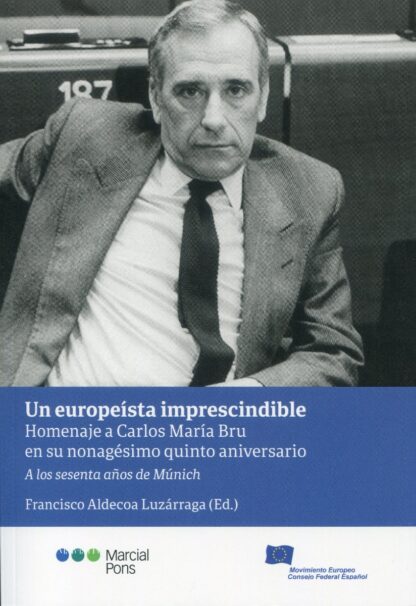 Un europeísta imprescindible. Homenaje a Carlos María Bru en su nonagésimo quinto aniversario. A los 65 años de Múnich