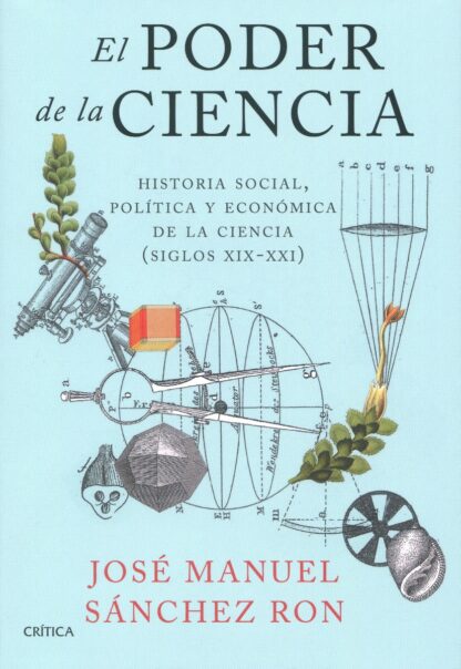 El poder de la ciencia. Historia social, política y económica de la ciencia (siglos XIX-XXI)