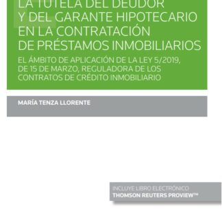 Tutela del deudor y del garante hipotecario en la contratación de préstamos inmobiliarios. El ámbito de aplicación de la ley 5/2019, de 15 de marzo, reguladora de los contratos de crédito inmobiliario