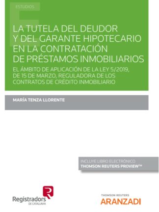 Tutela del deudor y del garante hipotecario en la contratación de préstamos inmobiliarios. El ámbito de aplicación de la ley 5/2019, de 15 de marzo, reguladora de los contratos de crédito inmobiliario