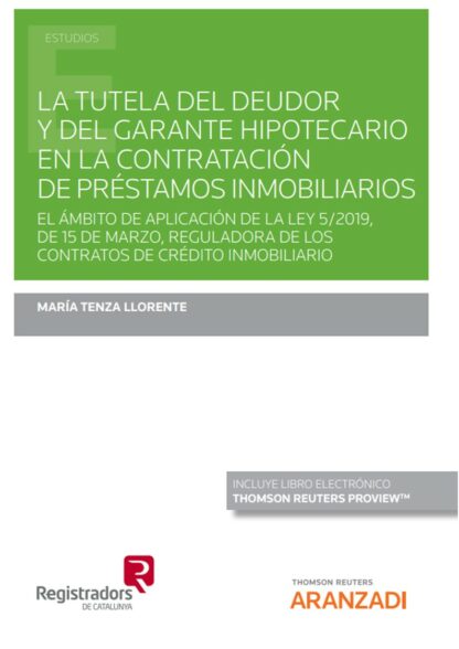 Tutela del deudor y del garante hipotecario en la contratación de préstamos inmobiliarios. El ámbito de aplicación de la ley 5/2019, de 15 de marzo, reguladora de los contratos de crédito inmobiliario