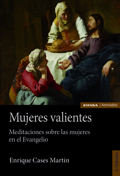 Mujeres valientes. Meditaciones sobre las mujeres en el Evangelio