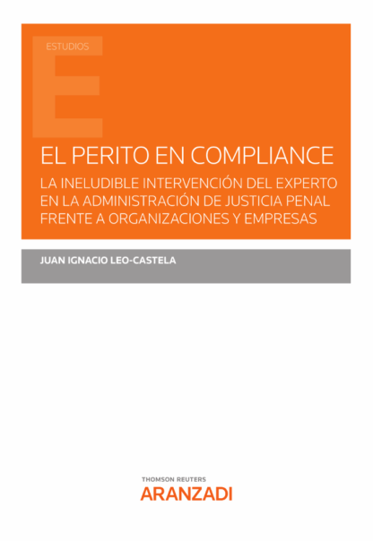 Perito en compliance. La ineludible intervención del experto en la administración de justicia penal frente a organizaciones y empresas