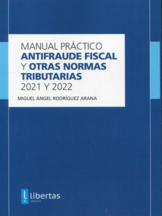 Manual práctico Antifraude fiscal y otras normas tributarias 2021-2022
