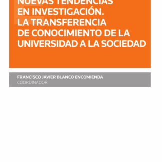 Nuevas tendencias en investigación. La transferencia de conocimiento de la universidad a la sociedad