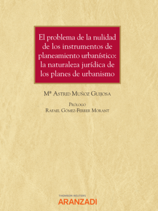 Problema de la nulidad de los instrumentos de planeamiento urbanístico: la naturaleza jurídica de los planes de urbanismo