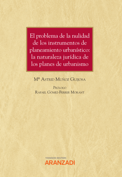 Problema de la nulidad de los instrumentos de planeamiento urbanístico: la naturaleza jurídica de los planes de urbanismo
