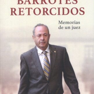 Barrotes retorcidos. Memorias de un juez