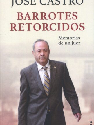 Barrotes retorcidos. Memorias de un juez
