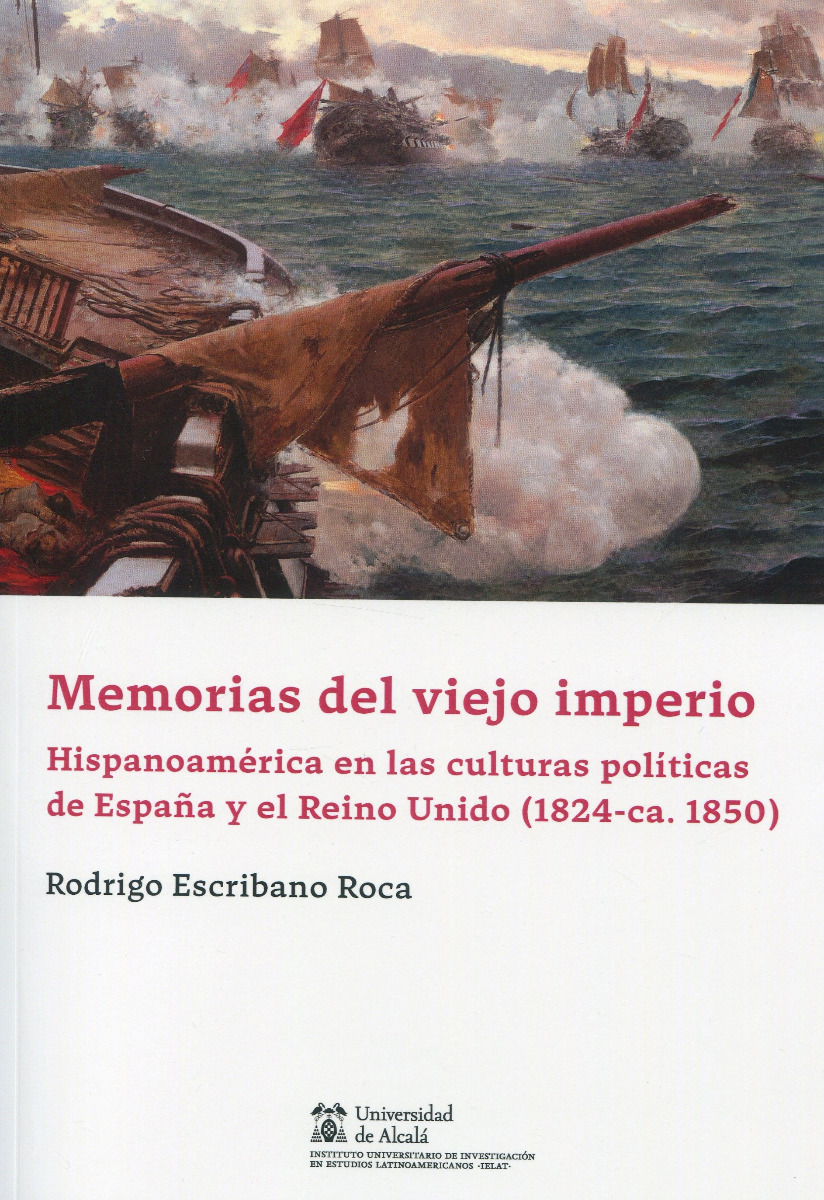 Memorias del viejo imperio. Hispanoamérica en las culturas políticas de España y Reino Unido (1824-ca. 1850)-0