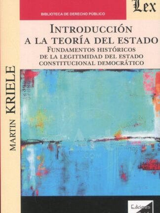 Introducción a la teoría del Estado. Fundamentos históricos de la legitimidad del Estado Constitucional Democrático