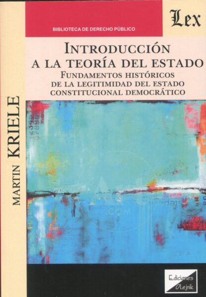Introducción a la teoría del Estado. Fundamentos históricos de la legitimidad del Estado Constitucional Democrático