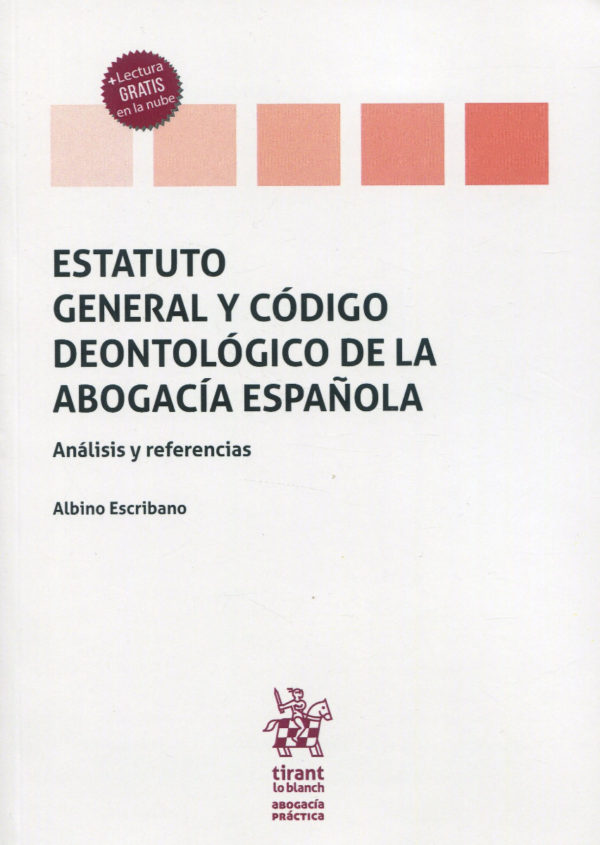 Estatuto general y código deontológico de la abogacía española. Análisis y referencias -0