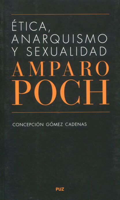 Ética, anarquismo y sexualidad. Amparo Poch y Gascón