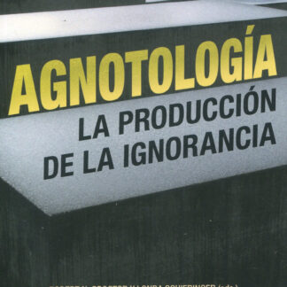 Agnotología. La producción de la ignorancia