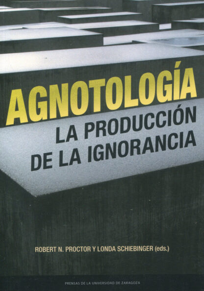 Agnotología. La producción de la ignorancia