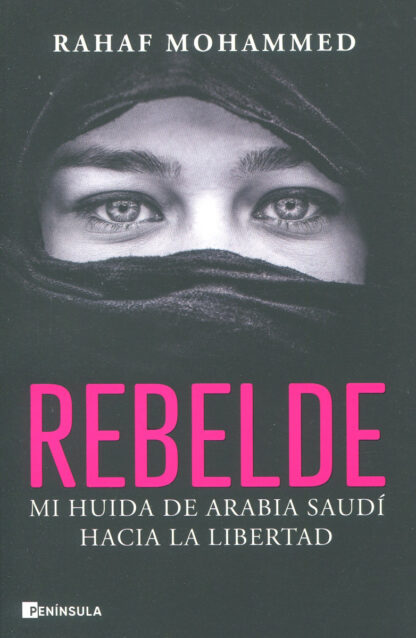 Rebelde. Mi huida de Arabia Saudí hacia la libertad