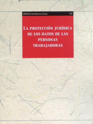 Protección jurídica de los datos de las personas trabajadoras