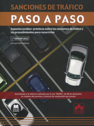 Sanciones de tráfico. Paso a paso Aspectos jurídico-prácticos sobre las sanciones de tráfico y los procedimientos para recurrirlas