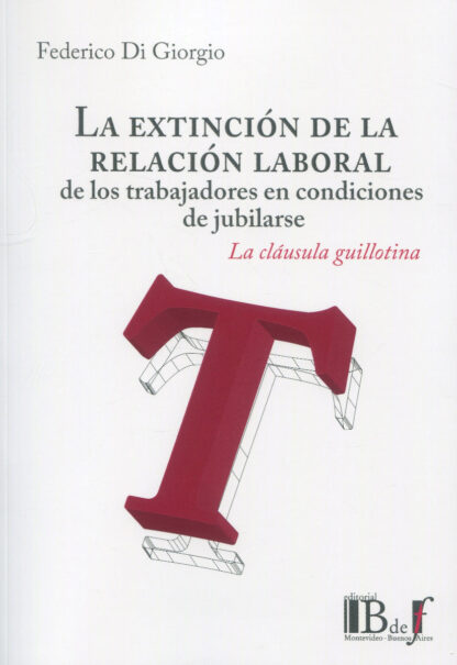 Extinción de la relación laboral de los trabajadores en condiciones de jubilarse. La cláusula guillotina