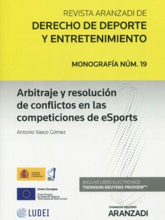 Arbitraje y resolución de conflictos en las competencias de esports (monografía núm. 19. revista Aranzadi de derecho del deporte y entrenamiento 2022