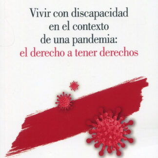 Vivir con discapacidad en el contexto de una pandemia: el Derecho a tener derechos