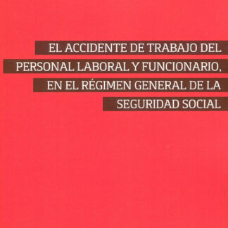 Accidente de trabajo del personal laboral y funcionario, en el régimen general de la seguridad social
