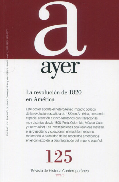 Revista Ayer Nº 125 (1/2022). La Revolución de 1820 en América