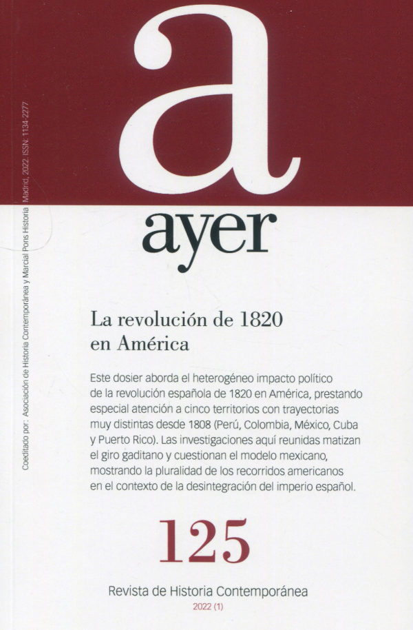 Revista Ayer Nº 125 (1/2022). La Revolución de 1820 en América -0