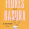 Flores en la basura. Un relato personal de la generación perdida -0