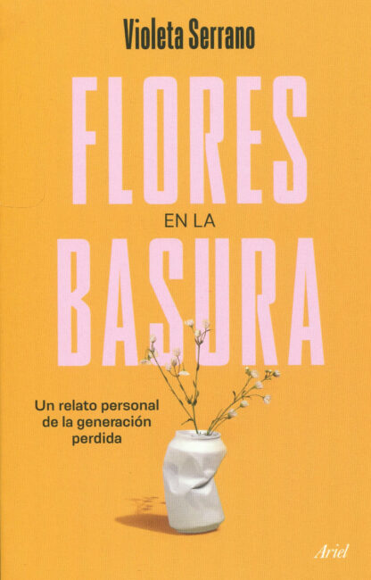 Flores en la basura. Un relato personal de la generación perdida