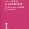Hacia el final de la prostitución. Abolicionismo y dignidad de las mujeres-0