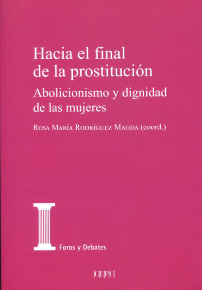 Hacia el final de la prostitución. Abolicionismo y dignidad de las mujeres
