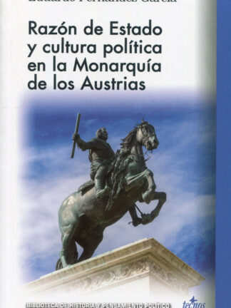 Razón de Estado y cultura política en la monarquía de los Austrias