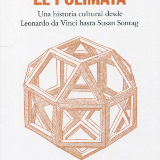 El polímata. Una historia cultural desde Leonardo da Vinci hasta Susan Sontag