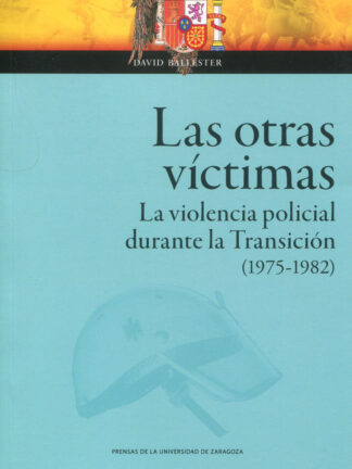 Las otras víctimas. La violencia policial durante la Transición (1975-1982)