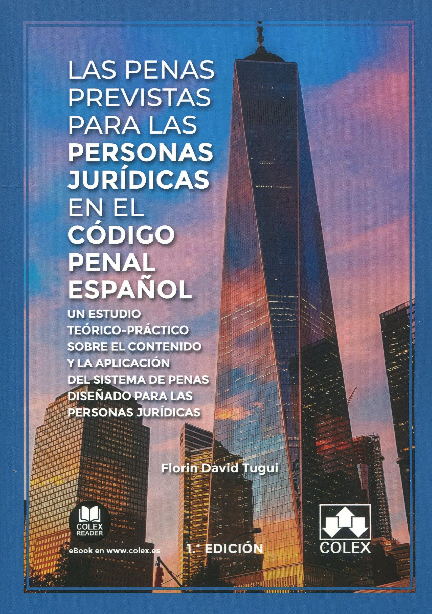 Las penas previstas para las personas jurídicas en el Código Penal Español. Un estudio teórico-práctico sobre el contenido y la aplicación del sistema de penas diseñado para las personas jurídicas-0