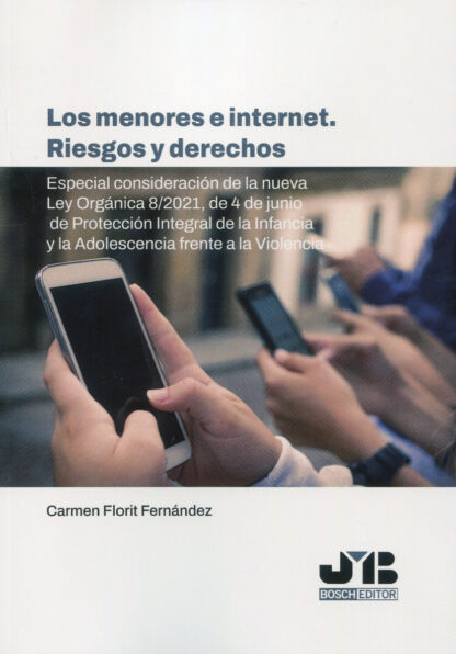 Los menores e internet. Riesgo y derechos. Especial consideración de la nueva Ley Orgánica 8/2021, de 4 de junio de Protección Integral de la infancia y la adolescencia frente a la violencia
