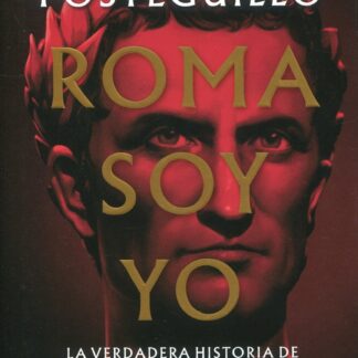 Roma soy yo. La verdadera historia de Julio César