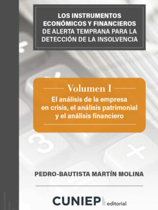 Instrumentos económicos y financieros de alerta temprana para la detección de la insolvencia. Vol. I El análisis de la empresa en crisis, el análisis patrimonial y el análisis financiero