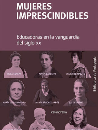 Mujeres imprescindibles. Educadoras en la vanguardia del siglo XX