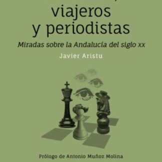 Señoritos, viajeros y periodistas. Miradas sobre la Andalucía del siglo XX