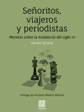Señoritos, viajeros y periodistas. Miradas sobre la Andalucía del siglo XX