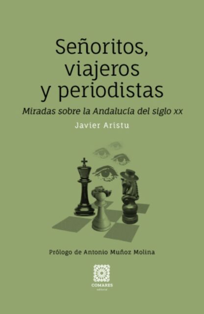 Señoritos, viajeros y periodistas. Miradas sobre la Andalucía del siglo XX