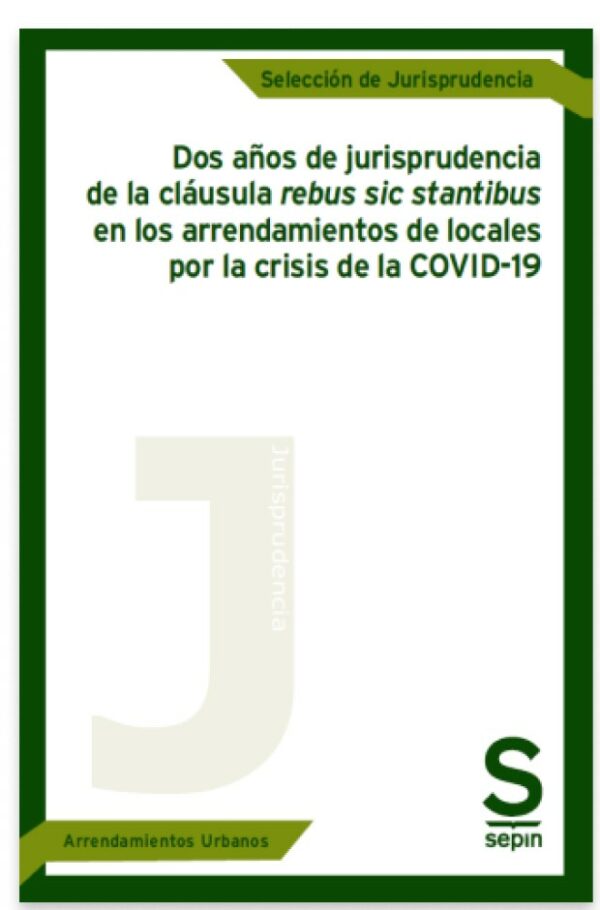 Dos años de jurisprudencia de la cláusula rebus sic stantibus en los arrendamientos de locales por la crisis de la COVID-0