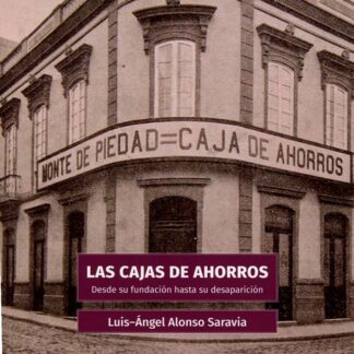 Cajas de Ahorros desde su fundación hasta su desaparición