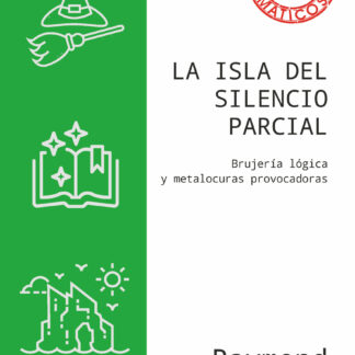 La isla del silencio parcial. Brujería lógica y metalocuras provocadoras