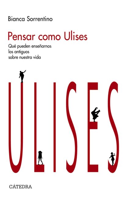 Pensar como Ulises. Qué pueden enseñarnos los antiguos sobre nuestra vida